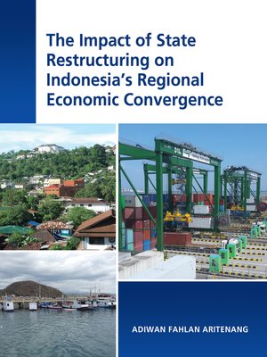 cover image of The Impact of State Restructuring on Indonesia's Regional Economic Convergence